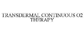 TRANSDERMAL CONTINUOUS O2 THERAPY