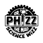 DR.PHIZZ THE MAD SCIENCE WIZZ