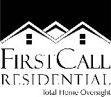 FIRSTCALL RESIDENTIAL TOTAL HOME OVERSIGHT