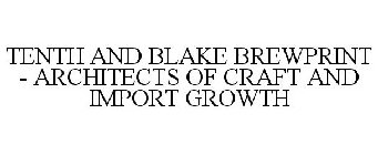 TENTH AND BLAKE BREWPRINT - ARCHITECTS OF CRAFT AND IMPORT GROWTH