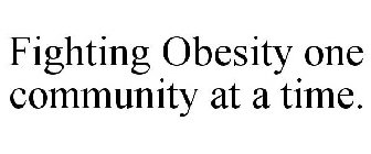 FIGHTING OBESITY ONE COMMUNITY AT A TIME.