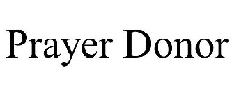 PRAYER DONOR