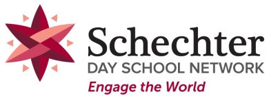 SCHECHTER DAY SCHOOL NETWORK ENGAGE THE WORLD