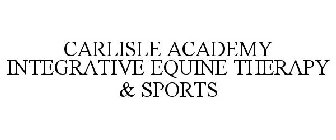 CARLISLE ACADEMY INTEGRATIVE EQUINE THERAPY & SPORTS