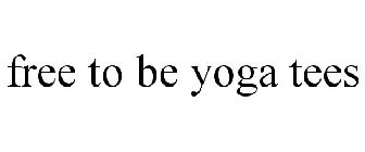 FREE TO BE YOGA TEES