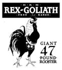 ·H · R · M · REX-GOLIATH · FREE RANGE · GIANT 47 ·POUND· ROOSTER