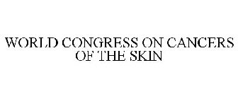 WORLD CONGRESS ON CANCERS OF THE SKIN