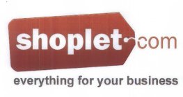 SHOPLET.COM EVERYTHING FOR YOUR BUSINESS