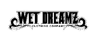 WET DREAMZ CLOTHING COMPANY