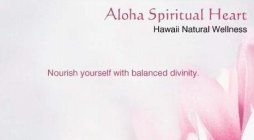 ALOHA SPIRITUAL HEART HAWAII NATURAL WELLNESS NOURISH YOURSELF WITH BALANCED DIVINITY