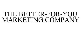 THE BETTER-FOR-YOU MARKETING COMPANY