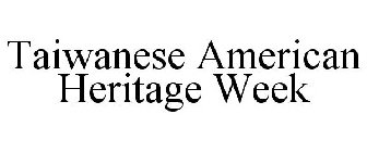 TAIWANESE AMERICAN HERITAGE WEEK