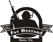 FAT BASTARD ARMS, CO., EST. 2009