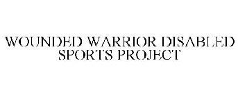 WOUNDED WARRIOR DISABLED SPORTS PROJECT