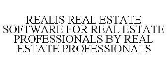 REALIS REAL ESTATE SOFTWARE FOR REAL ESTATE PROFESSIONALS BY REAL ESTATE PROFESSIONALS
