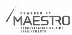 POWERED BY MAESTRO ORCHESTRATING ON-TIME APPOINTMENTS