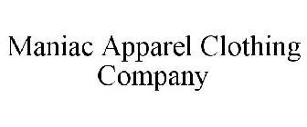 MANIAC APPAREL CLOTHING COMPANY