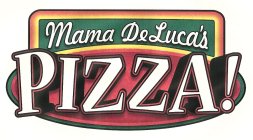 MAMA DELUCA'S PIZZA!