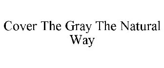 COVER THE GRAY THE NATURAL WAY