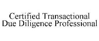 CERTIFIED TRANSACTIONAL DUE DILIGENCE PROFESSIONAL