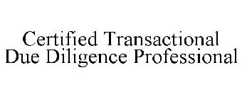 CERTIFIED TRANSACTIONAL DUE DILIGENCE PROFESSIONAL