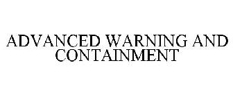 ADVANCED WARNING AND CONTAINMENT