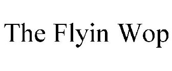 THE FLYIN WOP