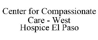 CENTER FOR COMPASSIONATE CARE - WEST HOSPICE EL PASO