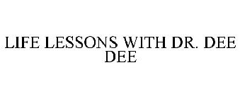 LIFE LESSONS WITH DR. DEE DEE