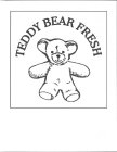 TEDDY BEAR FRESH PRODUCE