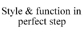 STYLE & FUNCTION IN PERFECT STEP
