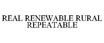 REAL RENEWABLE RURAL REPEATABLE