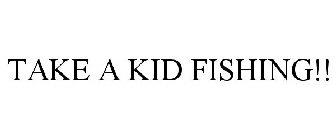 TAKE A KID FISHING!!