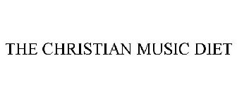 THE CHRISTIAN MUSIC DIET