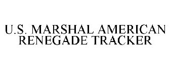 U.S. MARSHAL AMERICAN RENEGADE TRACKER