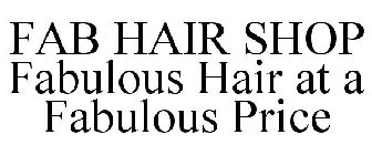 FAB HAIR SHOP FABULOUS HAIR AT A FABULOUS PRICE