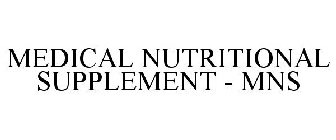 MEDICAL NUTRITIONAL SUPPLEMENT - MNS