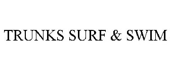 TRUNKS SURF & SWIM