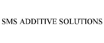 SMS ADDITIVE SOLUTIONS