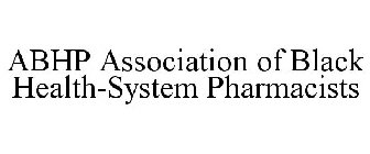 ABHP ASSOCIATION OF BLACK HEALTH-SYSTEM PHARMACISTS