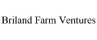 BRILAND FARM VENTURES