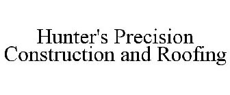 HUNTER'S PRECISION CONSTRUCTION AND ROOFING