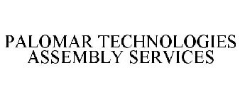 PALOMAR TECHNOLOGIES ASSEMBLY SERVICES
