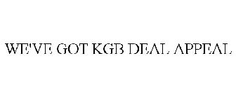 WE'VE GOT KGB DEAL APPEAL