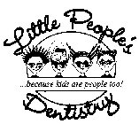 LITTLE PEOPLE'S DENTISTRY ... BECAUSE KIDZ ARE PEOPLE TOO!