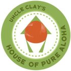 UNCLE CLAY'S HOUSE OF PURE ALOHA