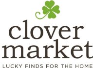 CLOVER MARKET LUCKY FINDS FOR THE HOME