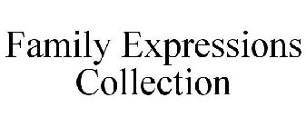 FAMILY EXPRESSIONS COLLECTION