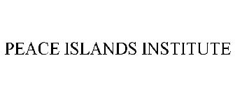 PEACE ISLANDS INSTITUTE