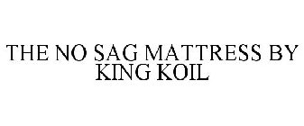 THE NO SAG MATTRESS BY KING KOIL
